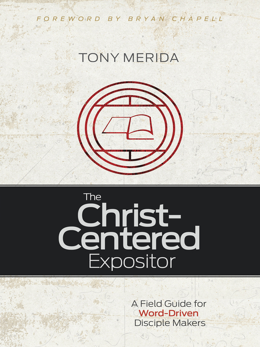 Title details for The Christ-Centered Expositor by Tony Merida - Available